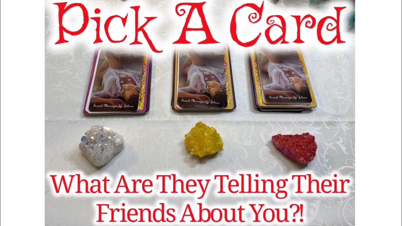 💌Pick A Card🔞🔮 What They Are Telling Their Friends About You 🧨🧿🎈💕😬😜🥰