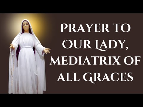 Our Lady Mediatrix Of All Grace Prayer 