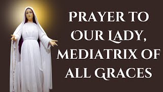 Our Lady Mediatrix Of All Grace Prayer
