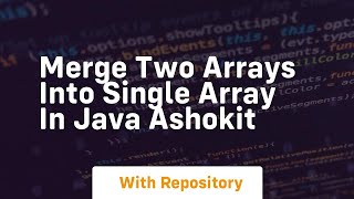 Merge two arrays into single array in java ashokit