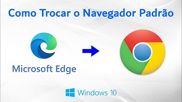 Como Definir Navegador Padrão do Windows 10 - Microsoft Edge para Chrome