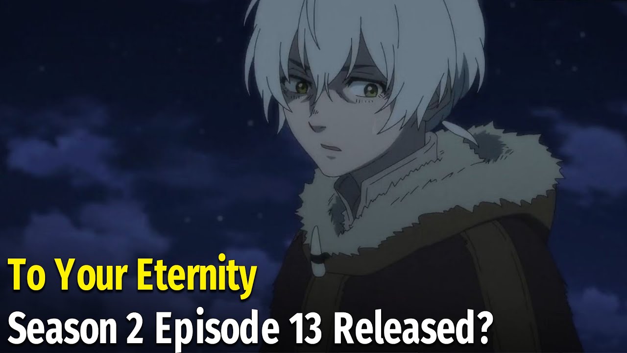 To Your Eternity episode 13 release date: Delay, trailer, how to