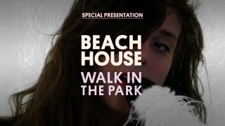 Vignette de la vidéo "Beach House - Walk in the Park - Special Presentation"