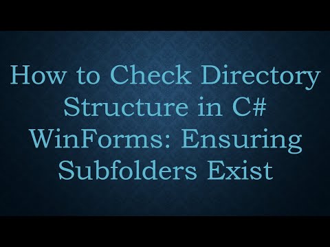 How to Check Directory Structure in C# WinForms: Ensuring Subfolders Exist