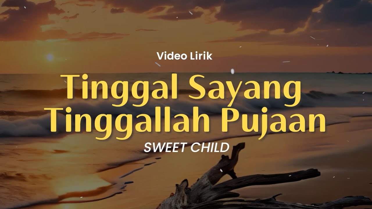 Tinggal Sayang Tinggal Pujaan , Akulah Kekasihmu , Rindiani (Lirik) - Sweet Child
