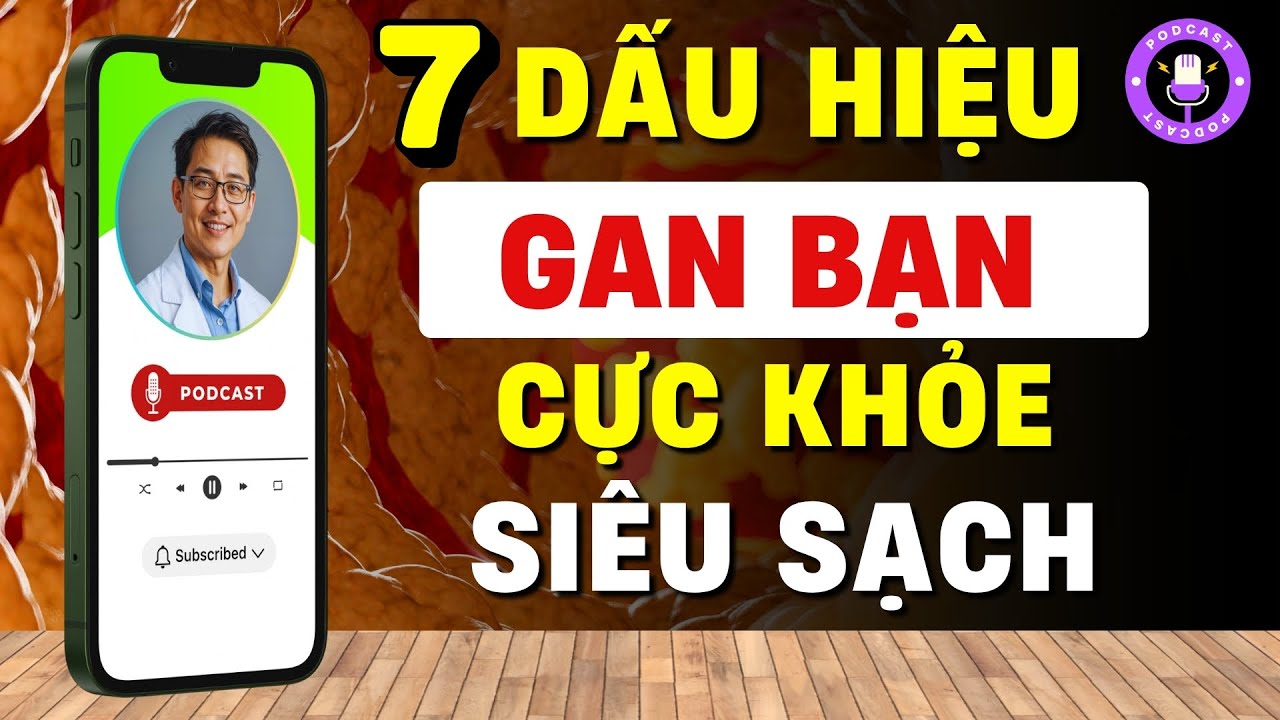 7 Dấu Hiệu Chứng Tỏ Gan Của Bạn Vẫn Còn Sạch, Khỏe, Hãy Yên Tâm [Phan Quang Podcast Esp.24]
