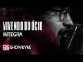 Capture de la vidéo Vivendo Do Ócio Na Gig Showlivre - Apresentação Na Íntegra