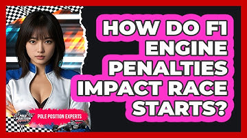 How Do F1 Engine Penalties Impact Race Starts? - Pole Position Experts