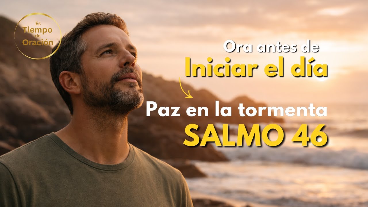 Salmo 46: Dios es tu Refugio HOY | Paz en medio del caos | ORACIÓN DE LA MAÑANA