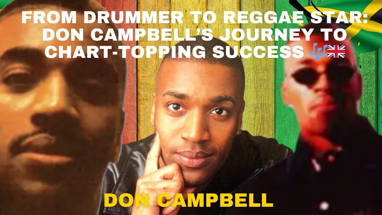 From Drummer to Reggae Star | Don Campbell’s Journey to Chart-Topping Success 🎶🇬🇧 From Drummer to Reggae Star | Don Campbell’s Journey to Chart-Topping Success 🎶🇬🇧