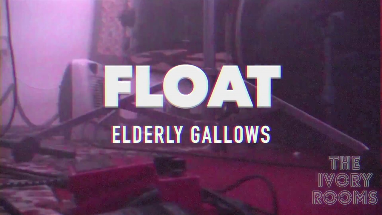 FLOAT - Elderly Gallows (Live at the Ivory Rooms)
