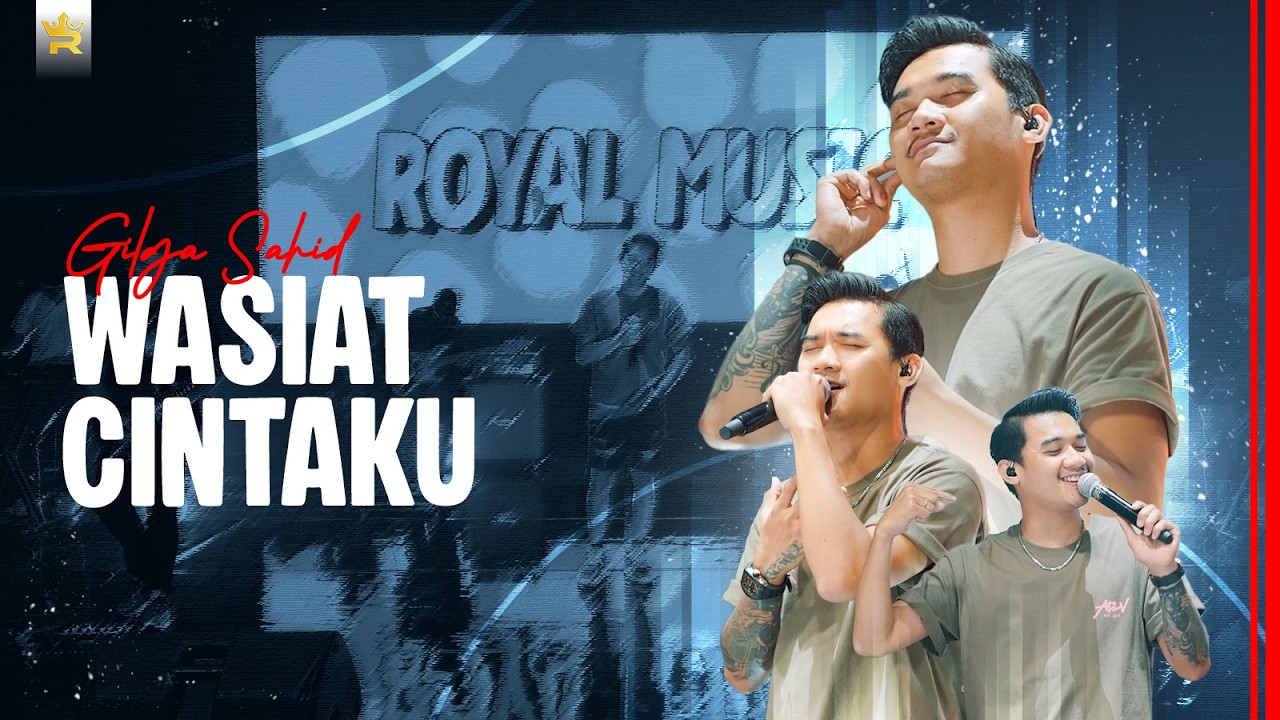GILGA SAHID - WASIAT CINTAKU ( Official Live Video Royal Music )