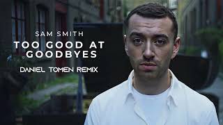 Sam Smith - Too Good At Goodbyes (Daniel Tomen Remix)