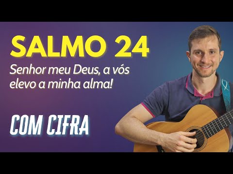 Salmo 24 Senhor Meu Deus, A Vós Elevo A Minha Alma!