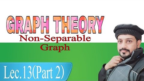 Graph Theory | Non-Separable Graphs | Lecture 13 (Part 2/3)