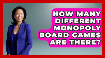How Many Different Monopoly Board Games Are There? - The Board Game Xpert
