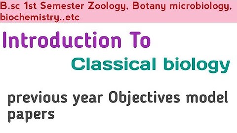 Bsc 1st semester introduction to classical Biology || objectives model papers