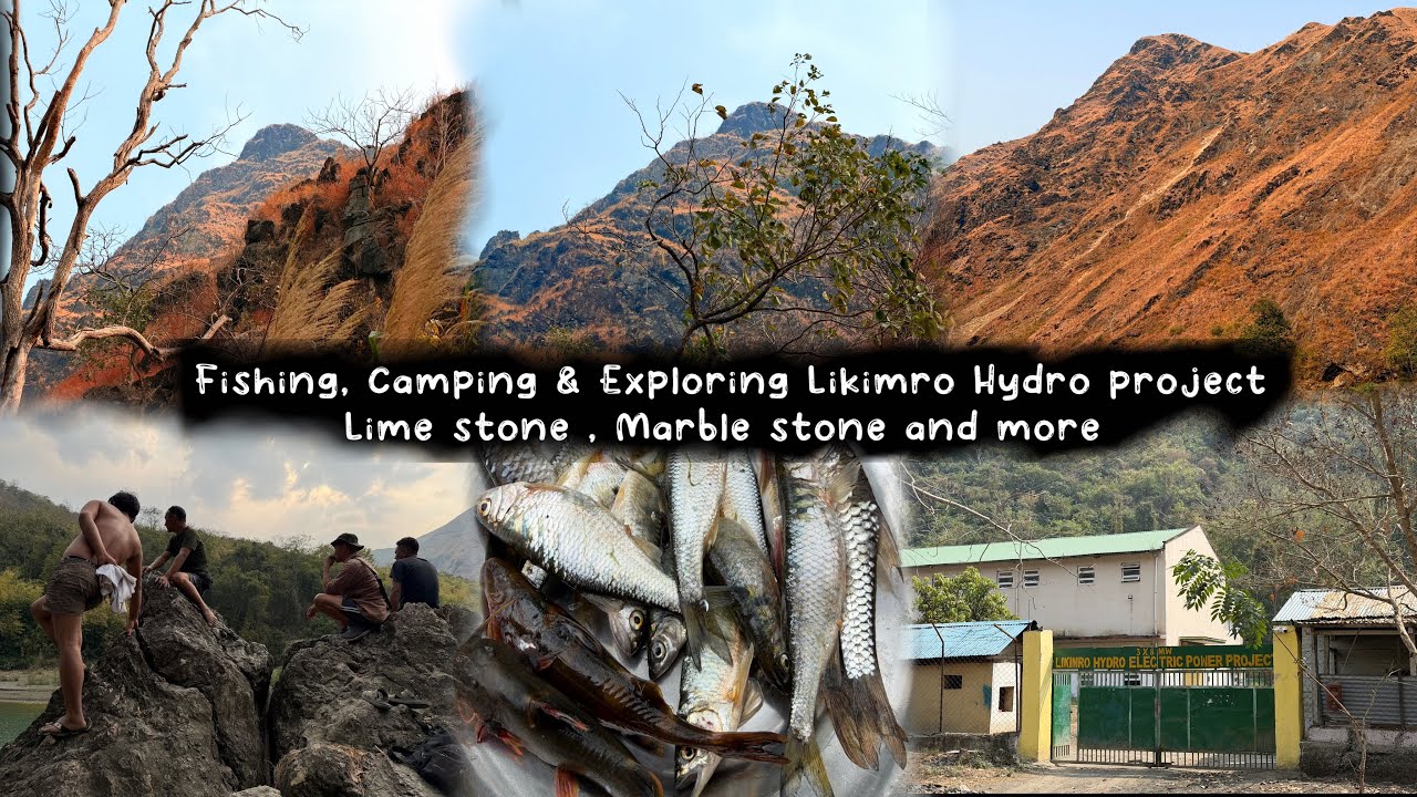 Likimro Hydro Project Tour + Burma Side Camping Trip Fishing & Exploring Lime Stone & Marble stone .