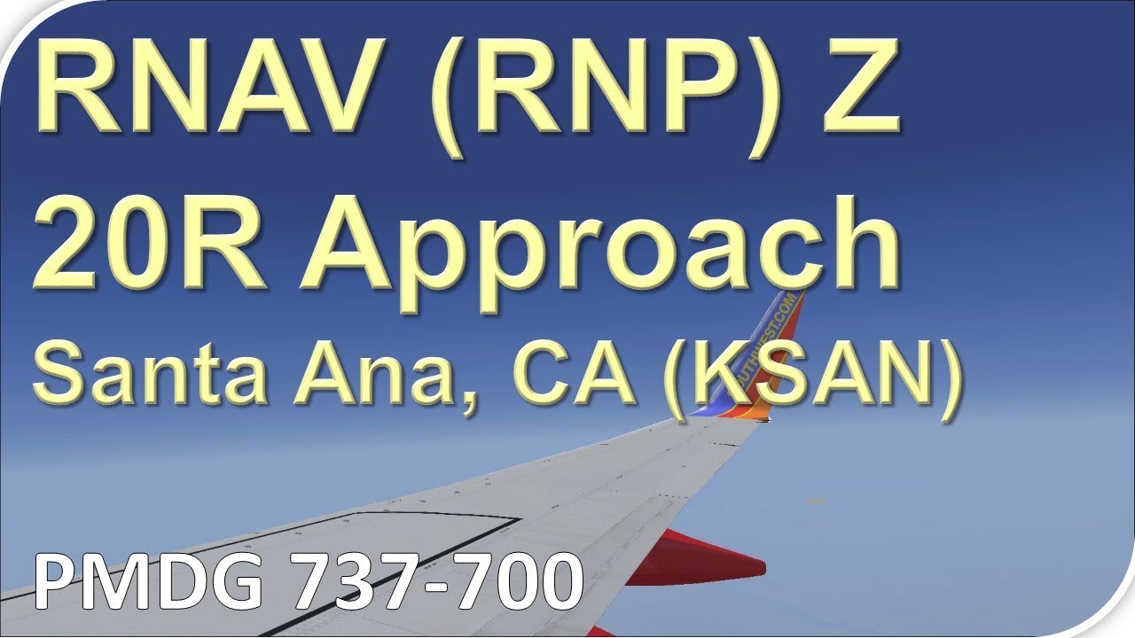 PMDG 737-700: Santa Ana KSNA - RNAV (RNP) Z RWY 20R Approach and ...