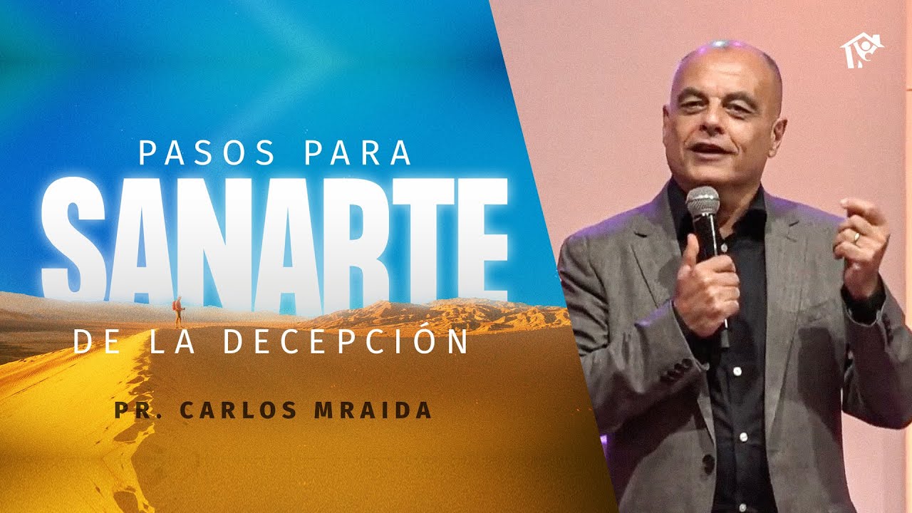 Pasos para sanarte de la decepción | Pr. Carlos Mraida   Iglesia del Centro