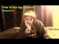 Miniature de la vidéo de la chanson Talk To Your Egg Sandmich