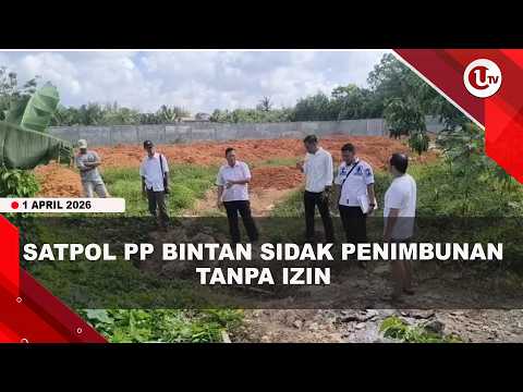 SATPOL PP SIDAK AKTIVTAS PENIMBUNAN TANPA IZIN MILIK PENGUSAHA IKAN DI KIJANG | U-NEWS