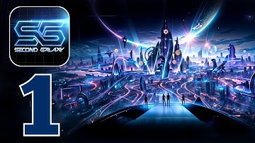 Second Galaxy - Gameplay Walkthrough | Part 1 (Android, iOS)