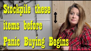 Stockpile these items before Panic Buying begins ~ Preparedness
