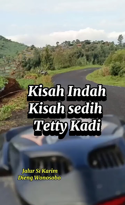 KISAH INDAH KISAH SEDIH Tetty Kadi #lagulawas