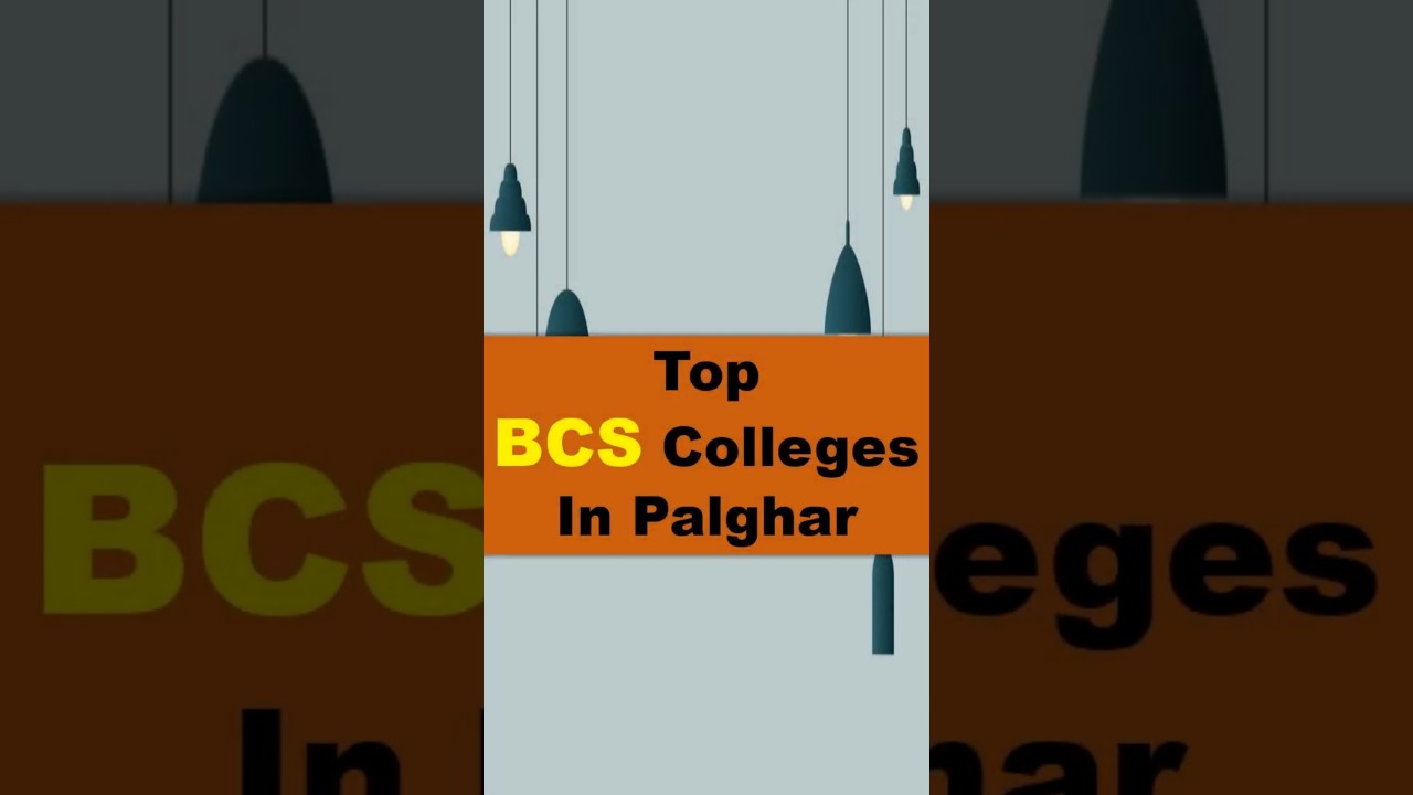 Top BCS Colleges in Palghar | Best BCS Colleges In Palghar