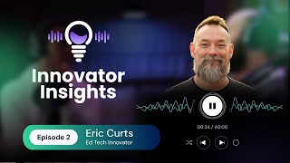 Eric Curts: Transforming Education Through Technology | Episode 2