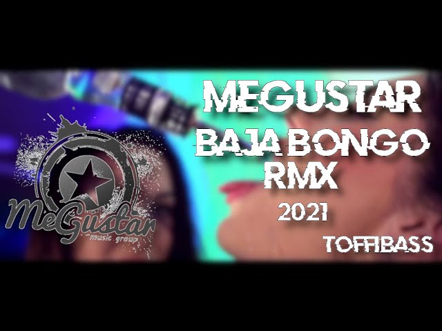 MeGustar - Baja Bongo {TOFFIBASS Remix]