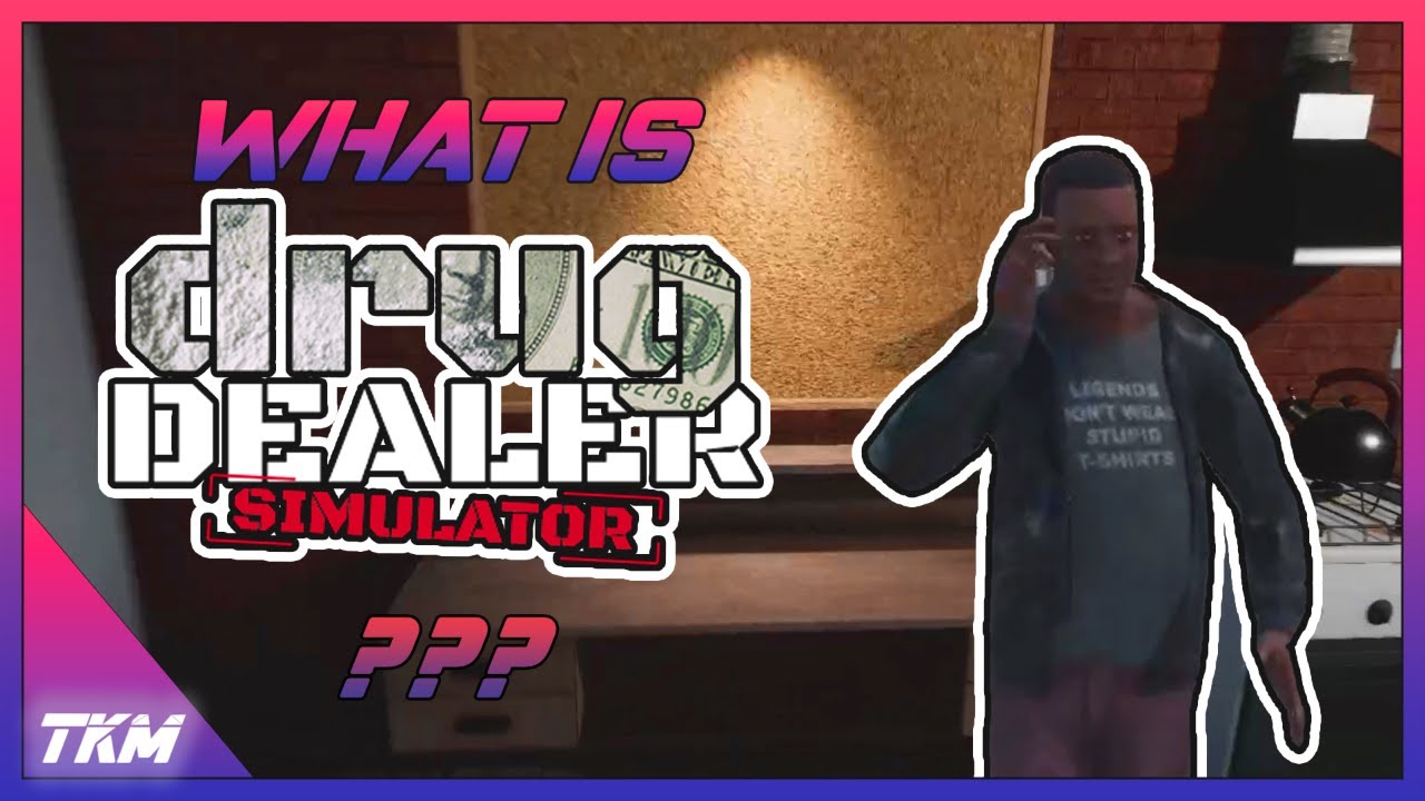 WHAT IS DRUG DEALER SIMULATOR YouTube