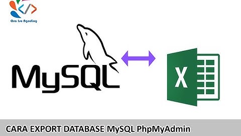 Cara Melakukan Export Database MySQL PhpMyAdmin Ke Dalam Bentuk CSV. Ms. Excel