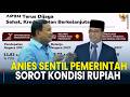 Anies Baswedan Sentil Pemerintah, Sorot Cara Berkomunikasi Hingga Kondisi Rupiah Melemah