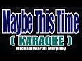 Maybe this time  karaoke   michael martin murphey