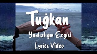 Video-Miniaturansicht von „Tuğkan - Yalnızlığın Ezgisi (Lyrics/Sözleri)“