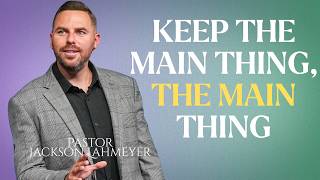 Matthew 9:27-38 | Keep The Main Thing, The Main Thing | Pastor Jackson Lahmeyer