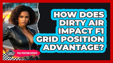 How Does Dirty Air Impact F1 Grid Position Advantage? - Pole Position Experts