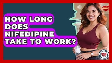 How Long Does Nifedipine Take To Work? - Hypertension Help Hub