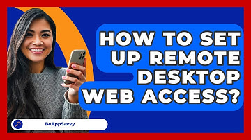 How To Set Up Remote Desktop Web Access? - Be App Savvy