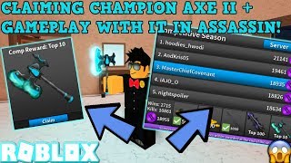 CLAIMING CHAMPION AXE 2   GAMEPLAY (ROBLOX ASSASSIN MAY COMP TOP 10 PRIZE) *3RD PLACE*