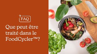Que peut être traité dans le FoodCycler?