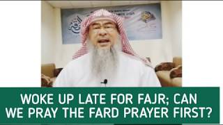 Woke up late for fajr, can we pray the fard first and then the Sunnah?  Assim al hakeem