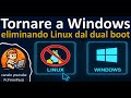 Eliminare Linux dal dual boot e tornare a usare solo Windows