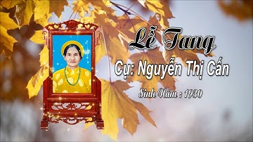 LỄ TANG CỤ NGUYỄN THỊ CẤN - HƯỞNG THƯỢNG THƯỢNG THỌ 96 TUỔI