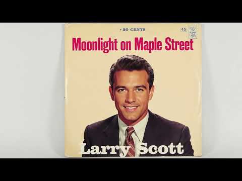 Larry Scott Moonlight On Maple Street 1950s Crooner Ballad Larry Scott Moonlight On Maple Street 1950s Crooner Ballad