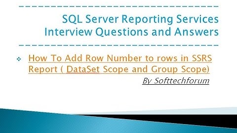 How To Add Row Number to rows in SSRS Report  DataSet Scope and Group Scope Part XX