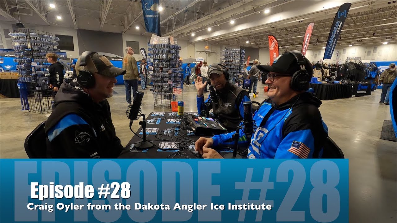 Ice Team Podcast Episode 28 Craig Oyler from the Dakota Angler Ice