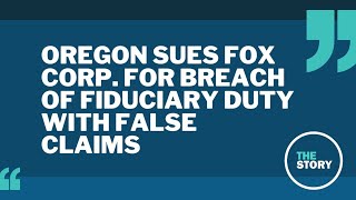 Oregon sues FOX News parent company over investment losses due to election falsehoods